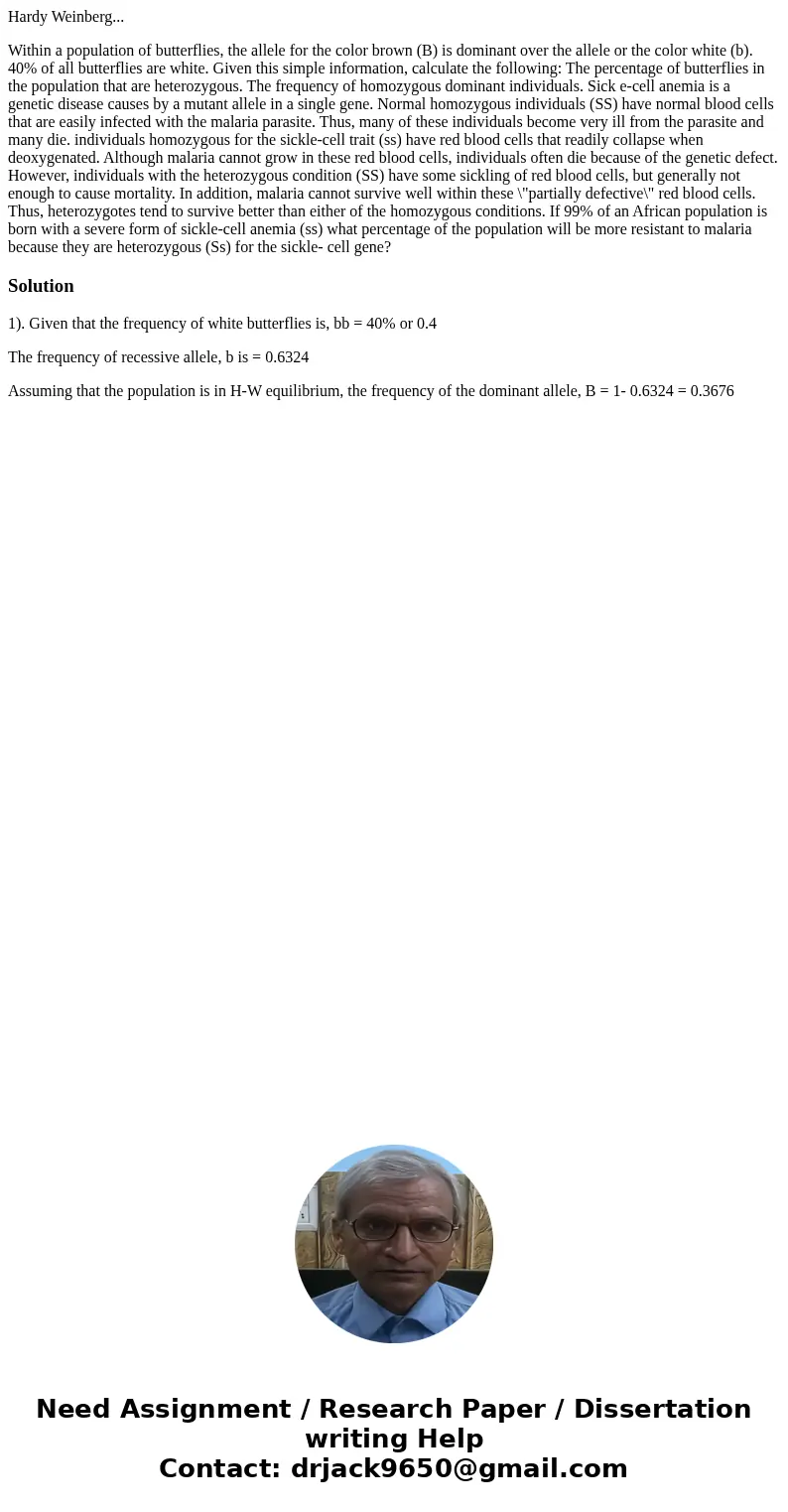 Hardy Weinberg... Within a population of butterflies, the allele for the color brown (B) is dominant over the allele or the color white (b). 40% of all butterfl Hardy Weinberg... Within a population of butterflies, the allele for the color brown (B) is dominant over the allele or the color white (b). 40% of all butterfl