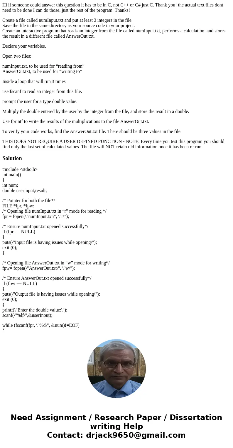Hi if someone could answer this question it has to be in C, not C++ or C# just C. Thank you! the actual text files dont need to be done I can do those, just the Hi if someone could answer this question it has to be in C, not C++ or C# just C. Thank you! the actual text files dont need to be done I can do those, just the