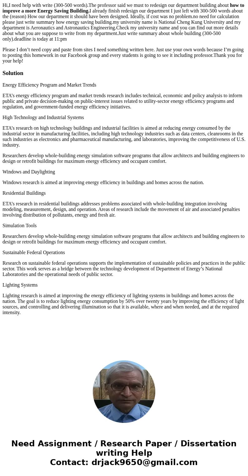 Hi,I need help with write (300-500 words).The professor said we must to redesign our department building about how to improve a more Energy Saving Building.I al Hi,I need help with write (300-500 words).The professor said we must to redesign our department building about how to improve a more Energy Saving Building.I al