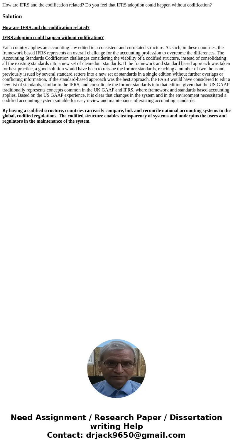How are IFRS and the codification related? Do you feel that IFRS adoption could happen without codification?Solution How are IFRS and the codification related?  How are IFRS and the codification related? Do you feel that IFRS adoption could happen without codification?Solution How are IFRS and the codification related?