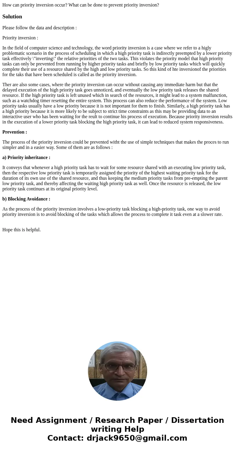 How can priority inversion occur? What can be done to prevent priority inversion?SolutionPlease follow the data and description : Priority inversion : In the fi How can priority inversion occur? What can be done to prevent priority inversion?SolutionPlease follow the data and description : Priority inversion : In the fi