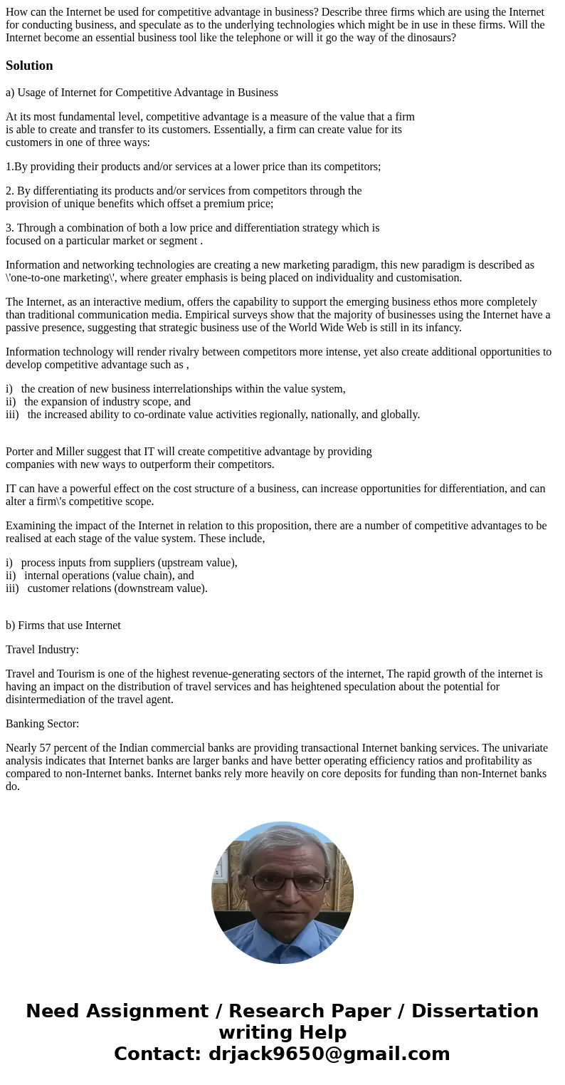 How can the Internet be used for competitive advantage in business? Describe three firms which are using the Internet for conducting business, and speculate as  How can the Internet be used for competitive advantage in business? Describe three firms which are using the Internet for conducting business, and speculate as