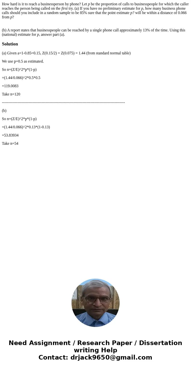 How hard is it to reach a businessperson by phone? Let p be the proportion of calls to businesspeople for which the caller reaches the person being called on th How hard is it to reach a businessperson by phone? Let p be the proportion of calls to businesspeople for which the caller reaches the person being called on th