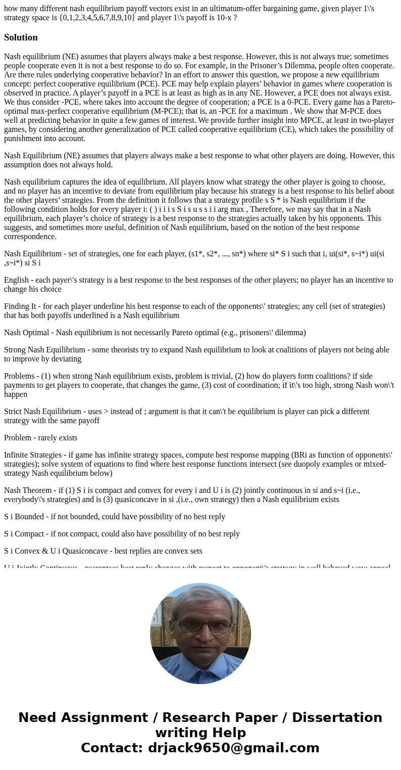 how many different nash equilibrium payoff vectors exist in an ultimatum-offer bargaining game, given player 1\'s strategy space is {0,1,2,3,4,5,6,7,8,9,10} and how many different nash equilibrium payoff vectors exist in an ultimatum-offer bargaining game, given player 1\'s strategy space is {0,1,2,3,4,5,6,7,8,9,10} and