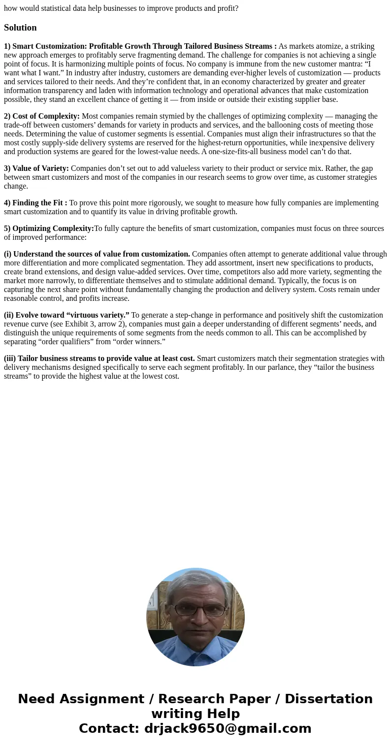 how would statistical data help businesses to improve products and profit?Solution1) Smart Customization: Profitable Growth Through Tailored Business Streams :  how would statistical data help businesses to improve products and profit?Solution1) Smart Customization: Profitable Growth Through Tailored Business Streams :