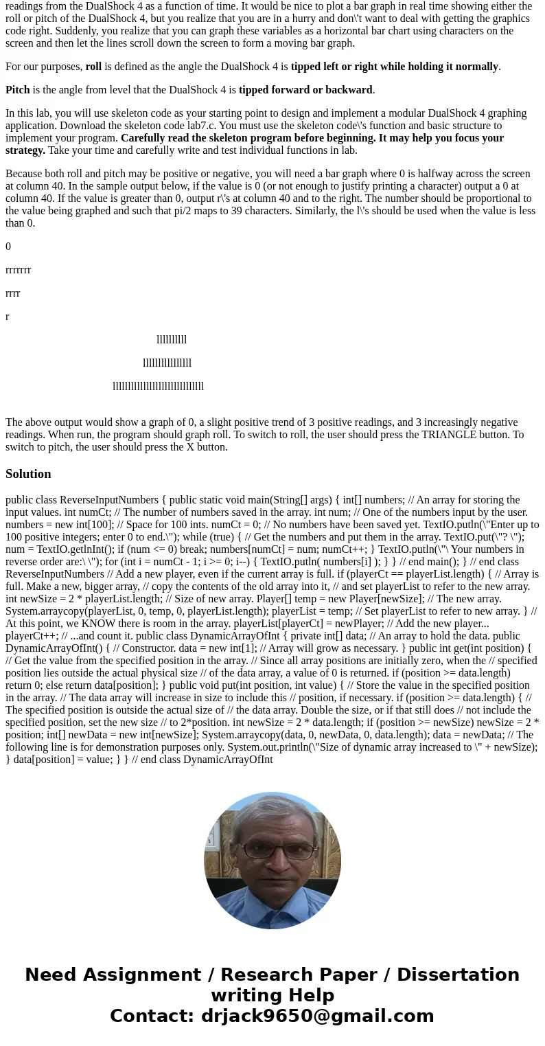 I am completely stuck on this, can anyone help me with a place to start or advice? I am in a C programing course. You are working on using the DualShock 4 as a  I am completely stuck on this, can anyone help me with a place to start or advice? I am in a C programing course. You are working on using the DualShock 4 as a