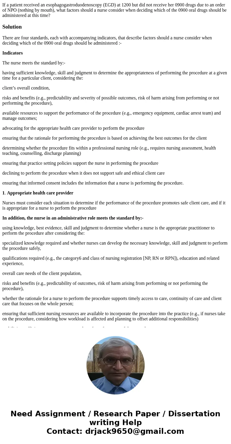 If a patient received an esophagogastroduodenoscopy (EGD) at 1200 but did not receive her 0900 drugs due to an order of NPO (nothing by mouth), what factors sho If a patient received an esophagogastroduodenoscopy (EGD) at 1200 but did not receive her 0900 drugs due to an order of NPO (nothing by mouth), what factors sho