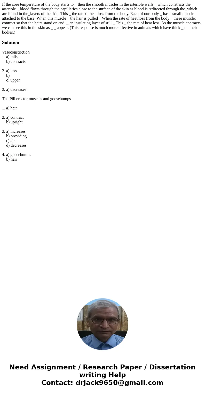 If the core temperature of the body starts to _ then the smooth muscles in the arteriole walls _ which constricts the arteriole. _blood flows through the capil  If the core temperature of the body starts to _ then the smooth muscles in the arteriole walls _ which constricts the arteriole. _blood flows through the capil
