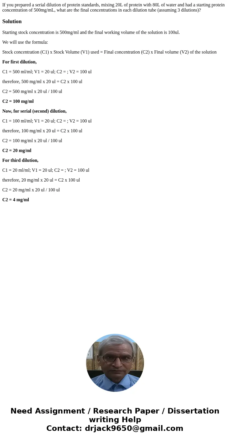 If you prepared a serial dilution of protein standards, mixing 20L of protein with 80L of water and had a starting protein concentration of 500mg/mL, what are t If you prepared a serial dilution of protein standards, mixing 20L of protein with 80L of water and had a starting protein concentration of 500mg/mL, what are t