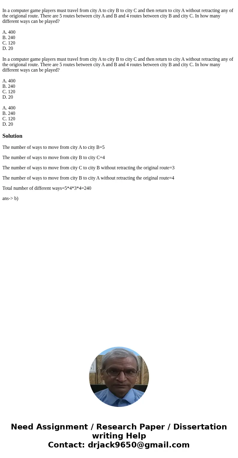In a computer game players must travel from city A to city B to city C and then return to city A without retracting any of the origional route. There are 5 rou  In a computer game players must travel from city A to city B to city C and then return to city A without retracting any of the origional route. There are 5 rou