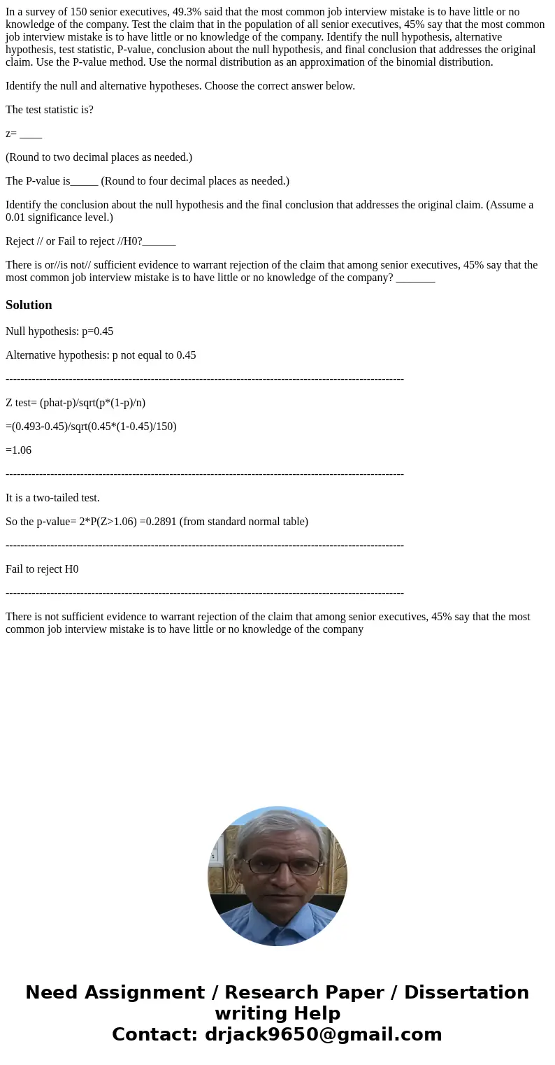 In a survey of 150 senior executives, 49.3% said that the most common job interview mistake is to have little or no knowledge of the company. Test the claim tha In a survey of 150 senior executives, 49.3% said that the most common job interview mistake is to have little or no knowledge of the company. Test the claim tha