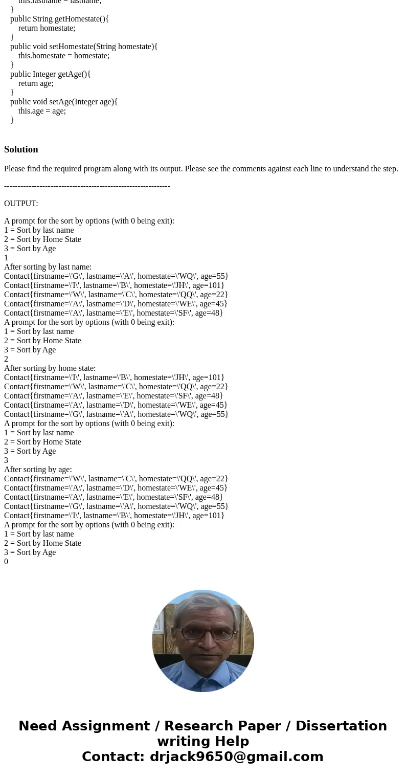 In java need help creating an application that will have; using the data structure, at least 5 Contact objects. Sort by lastname :[1] Sort by homestate :[2] Sor