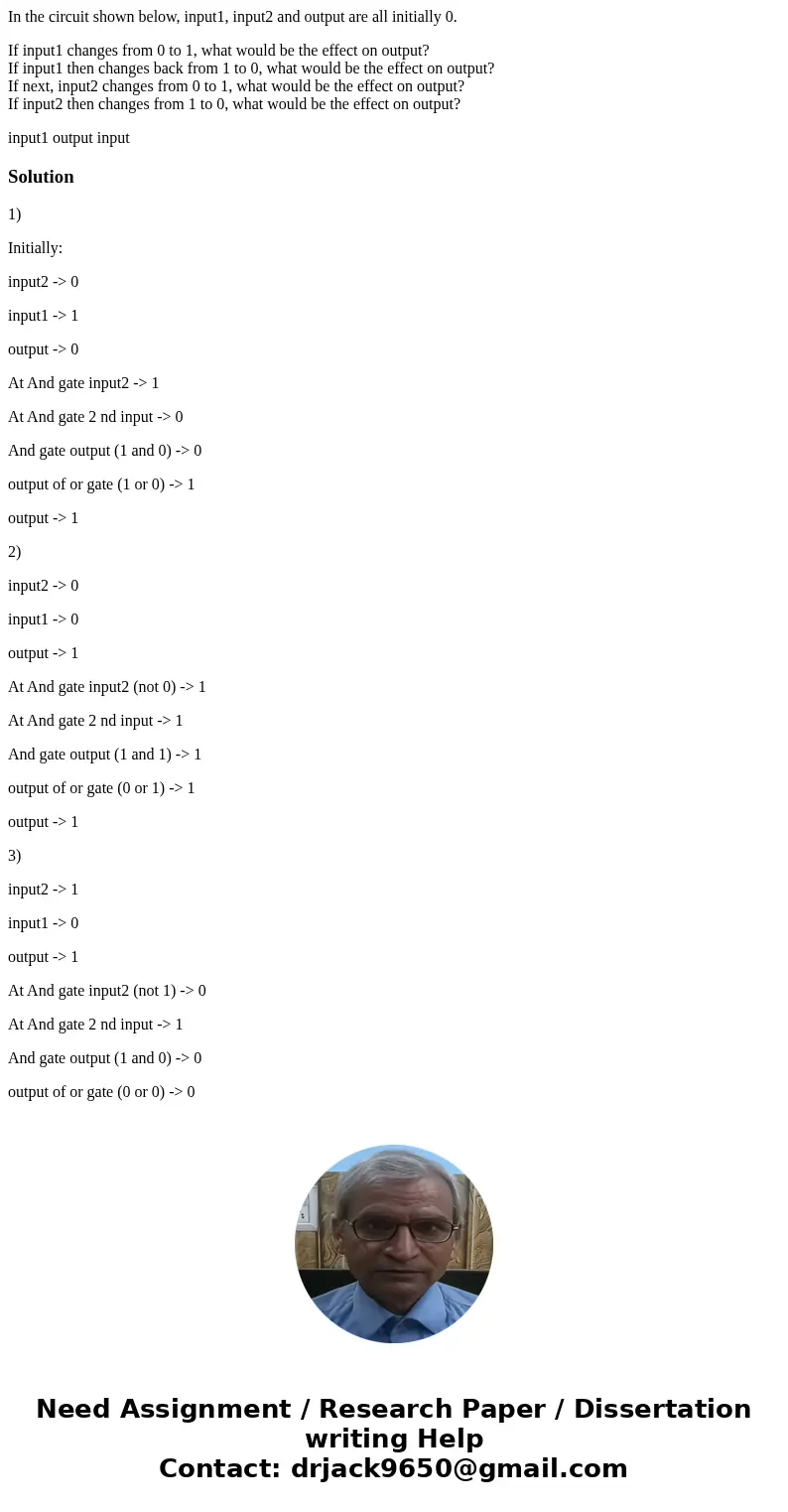 In the circuit shown below, input1, input2 and output are all initially 0. If input1 changes from 0 to 1, what would be the effect on output? If input1 then cha In the circuit shown below, input1, input2 and output are all initially 0. If input1 changes from 0 to 1, what would be the effect on output? If input1 then cha