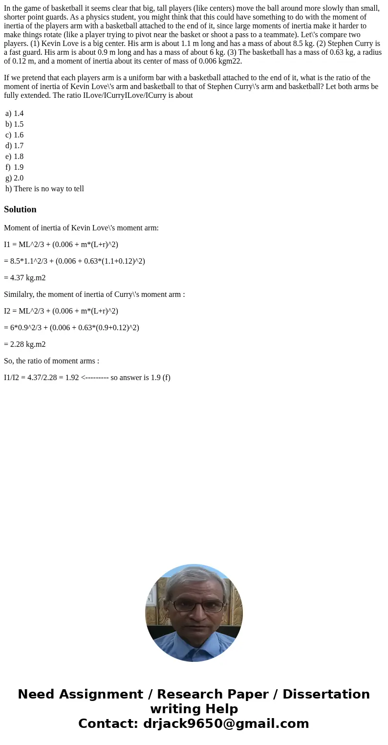 In the game of basketball it seems clear that big, tall players (like centers) move the ball around more slowly than small, shorter point guards. As a physics s In the game of basketball it seems clear that big, tall players (like centers) move the ball around more slowly than small, shorter point guards. As a physics s