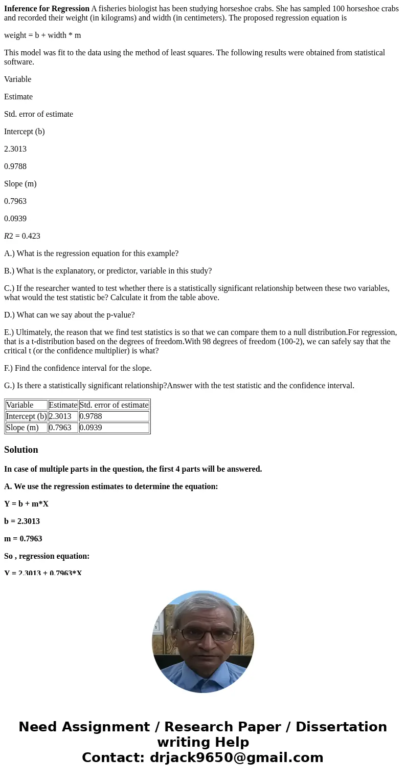 Inference for Regression A fisheries biologist has been studying horseshoe crabs. She has sampled 100 horseshoe crabs and recorded their weight (in kilograms) a Inference for Regression A fisheries biologist has been studying horseshoe crabs. She has sampled 100 horseshoe crabs and recorded their weight (in kilograms) a