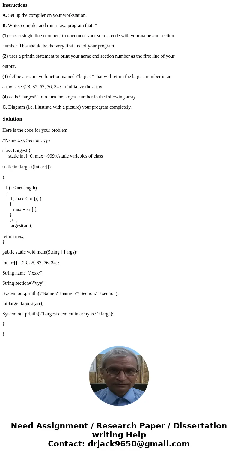 Instructions: A. Set up the compiler on your workstation. B. Write, compile, and run a Java program that: * (1) uses a single line comment to document your sour Instructions: A. Set up the compiler on your workstation. B. Write, compile, and run a Java program that: * (1) uses a single line comment to document your sour