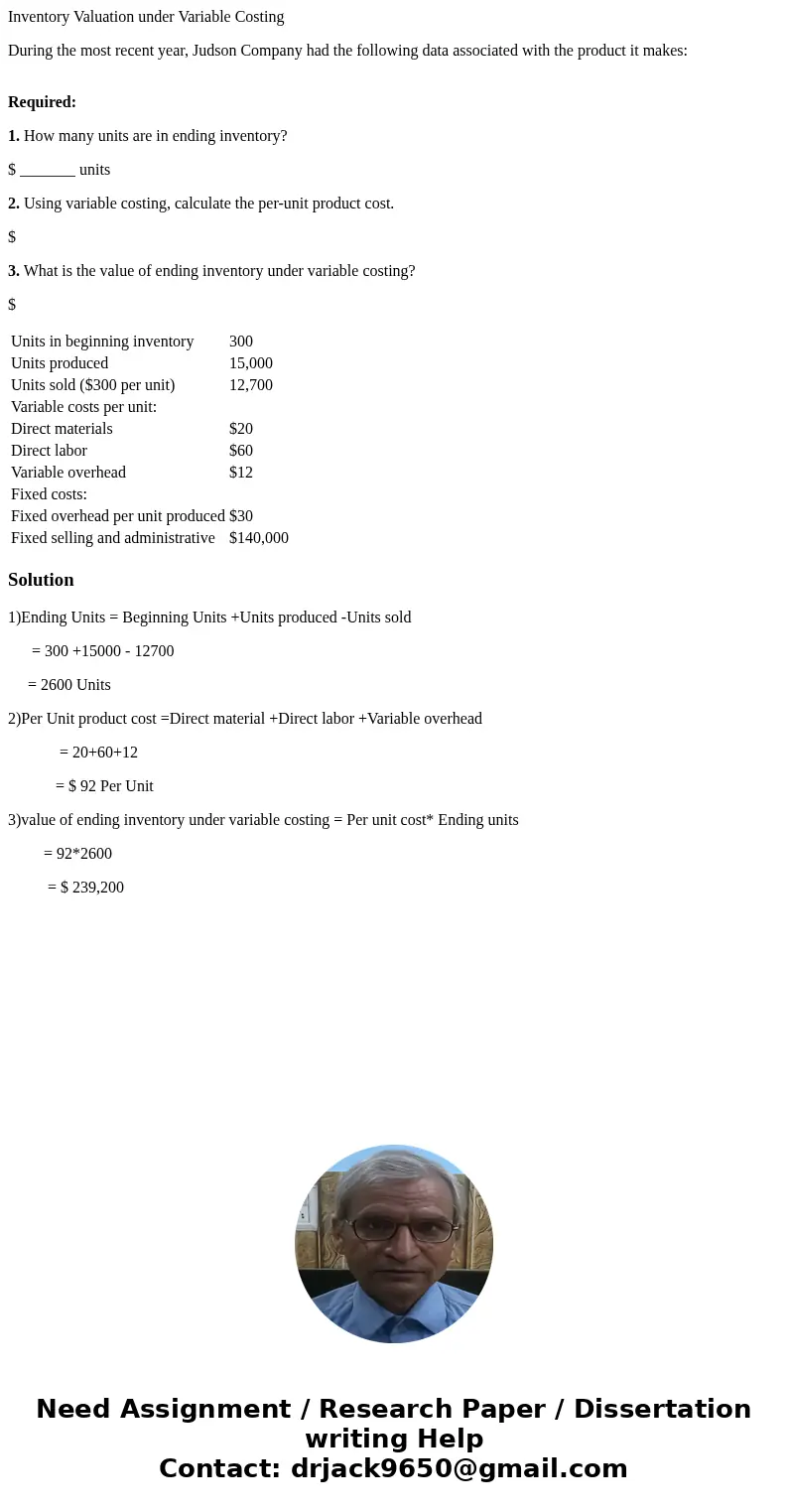 Inventory Valuation under Variable Costing During the most recent year, Judson Company had the following data associated with the product it makes: Required: 1. Inventory Valuation under Variable Costing During the most recent year, Judson Company had the following data associated with the product it makes: Required: 1.