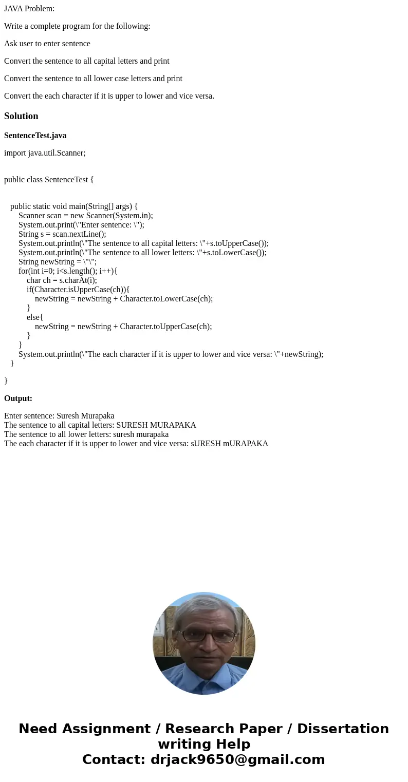 JAVA Problem: Write a complete program for the following: Ask user to enter sentence Convert the sentence to all capital letters and print Convert the sentence 