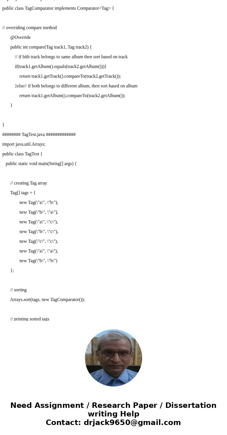 Java will be the programming language Assume a class named Tag that contains the tags associated with a digitized audio file. Two of the fields in the Tag class