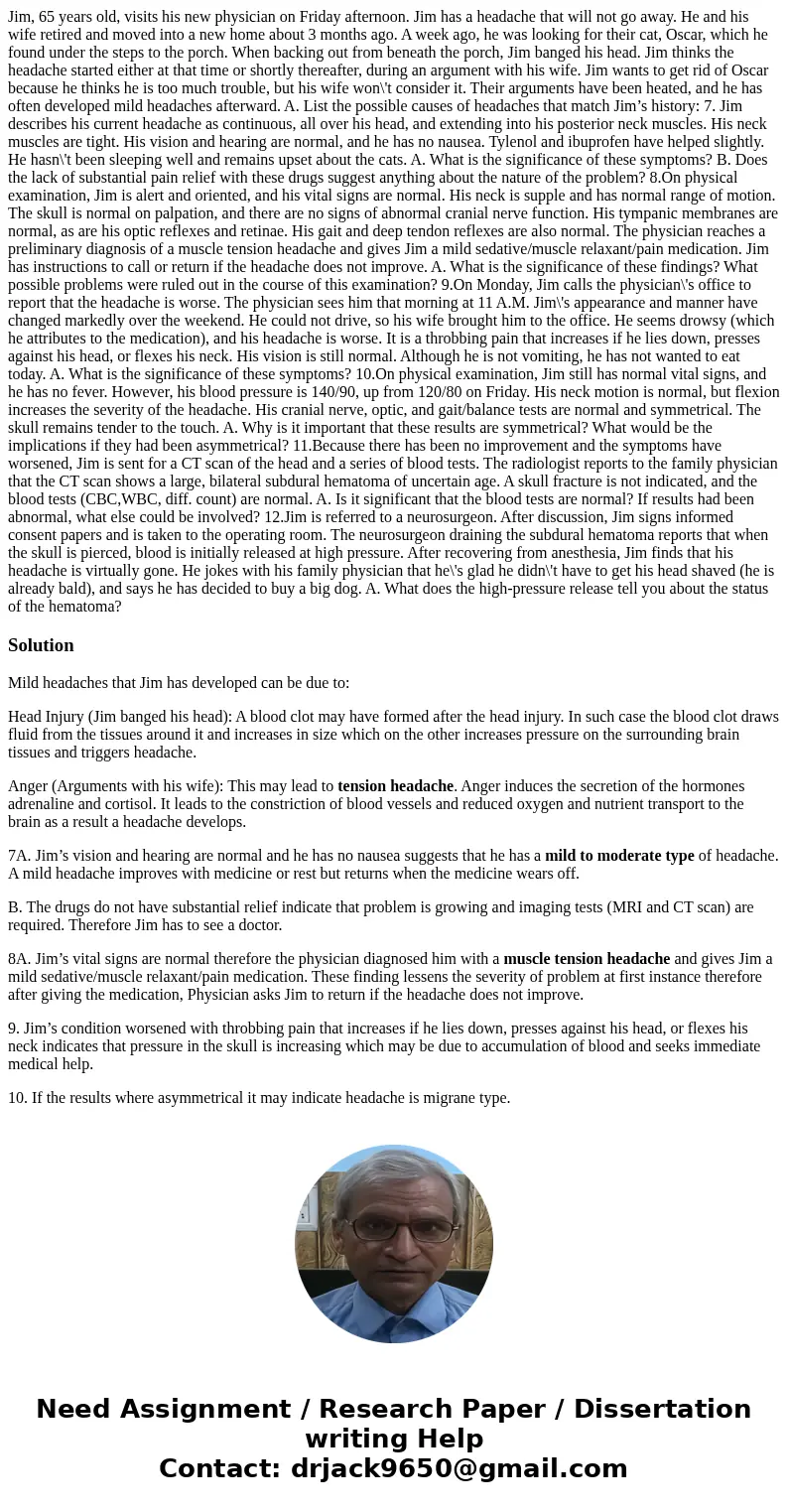 Jim, 65 years old, visits his new physician on Friday afternoon. Jim has a headache that will not go away. He and his wife retired and moved into a new home abo Jim, 65 years old, visits his new physician on Friday afternoon. Jim has a headache that will not go away. He and his wife retired and moved into a new home abo