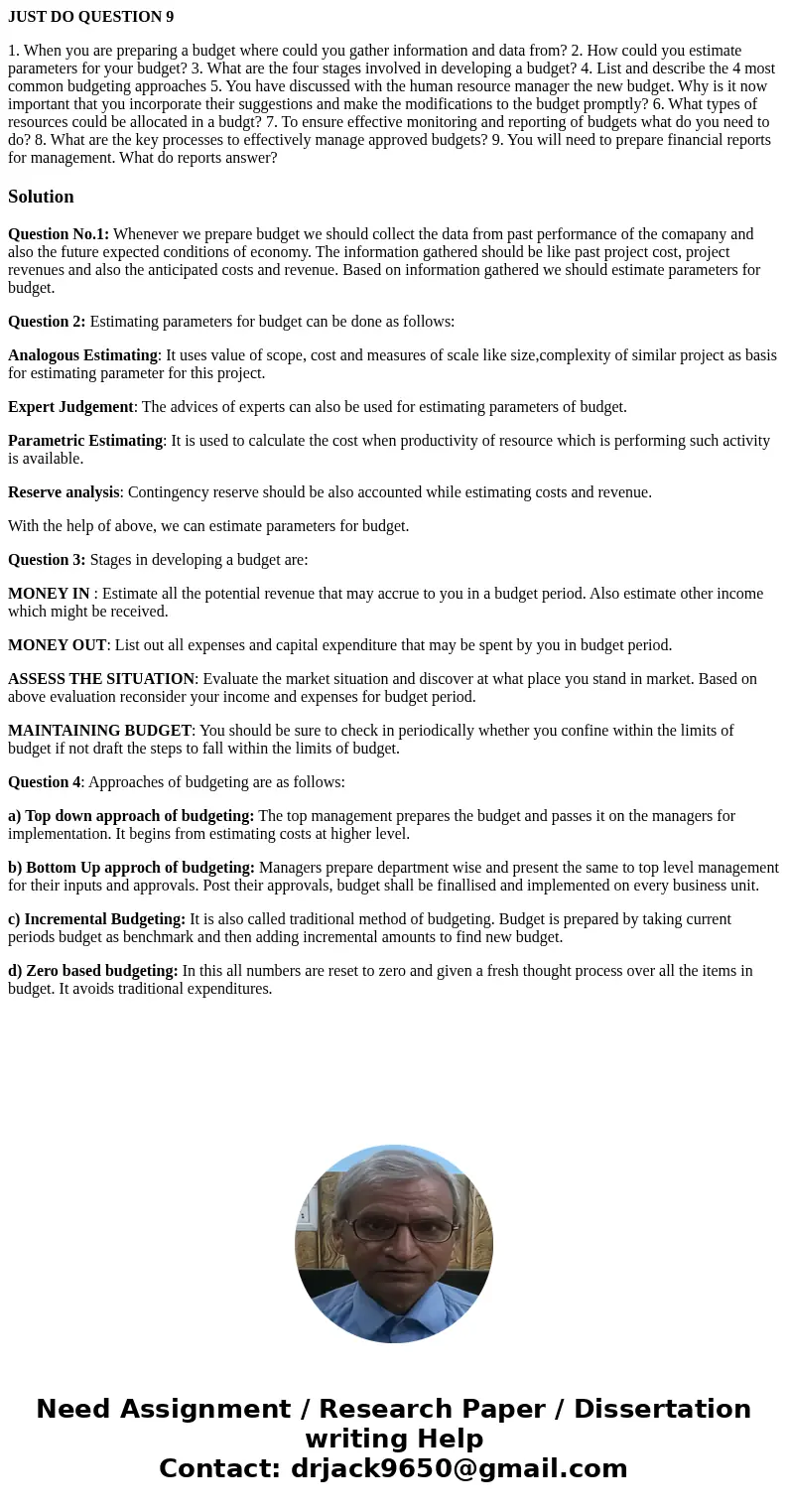 JUST DO QUESTION 9 1. When you are preparing a budget where could you gather information and data from? 2. How could you estimate parameters for your budget? 3. JUST DO QUESTION 9 1. When you are preparing a budget where could you gather information and data from? 2. How could you estimate parameters for your budget? 3.