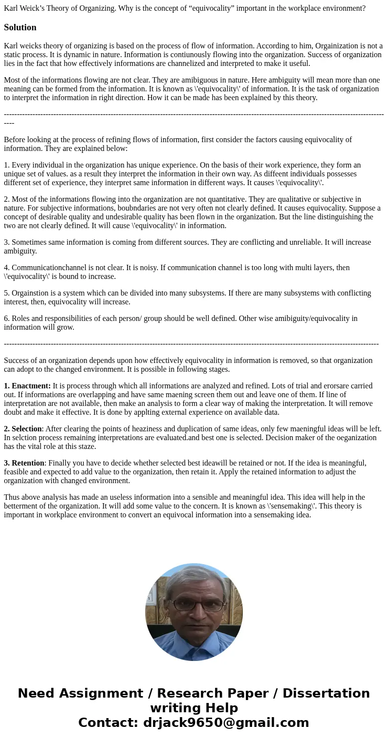 Karl Weick’s Theory of Organizing. Why is the concept of “equivocality” important in the workplace environment?SolutionKarl weicks theory of organizing is based Karl Weick’s Theory of Organizing. Why is the concept of “equivocality” important in the workplace environment?SolutionKarl weicks theory of organizing is based