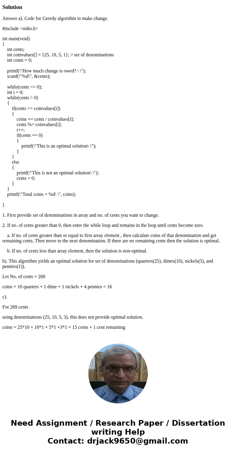 Let a set of coins consist of sufficient number of quarters, dimes, nickels, and pennies. (a) Describe a greedy algorithm to make change for n cents such that i Let a set of coins consist of sufficient number of quarters, dimes, nickels, and pennies. (a) Describe a greedy algorithm to make change for n cents such that i