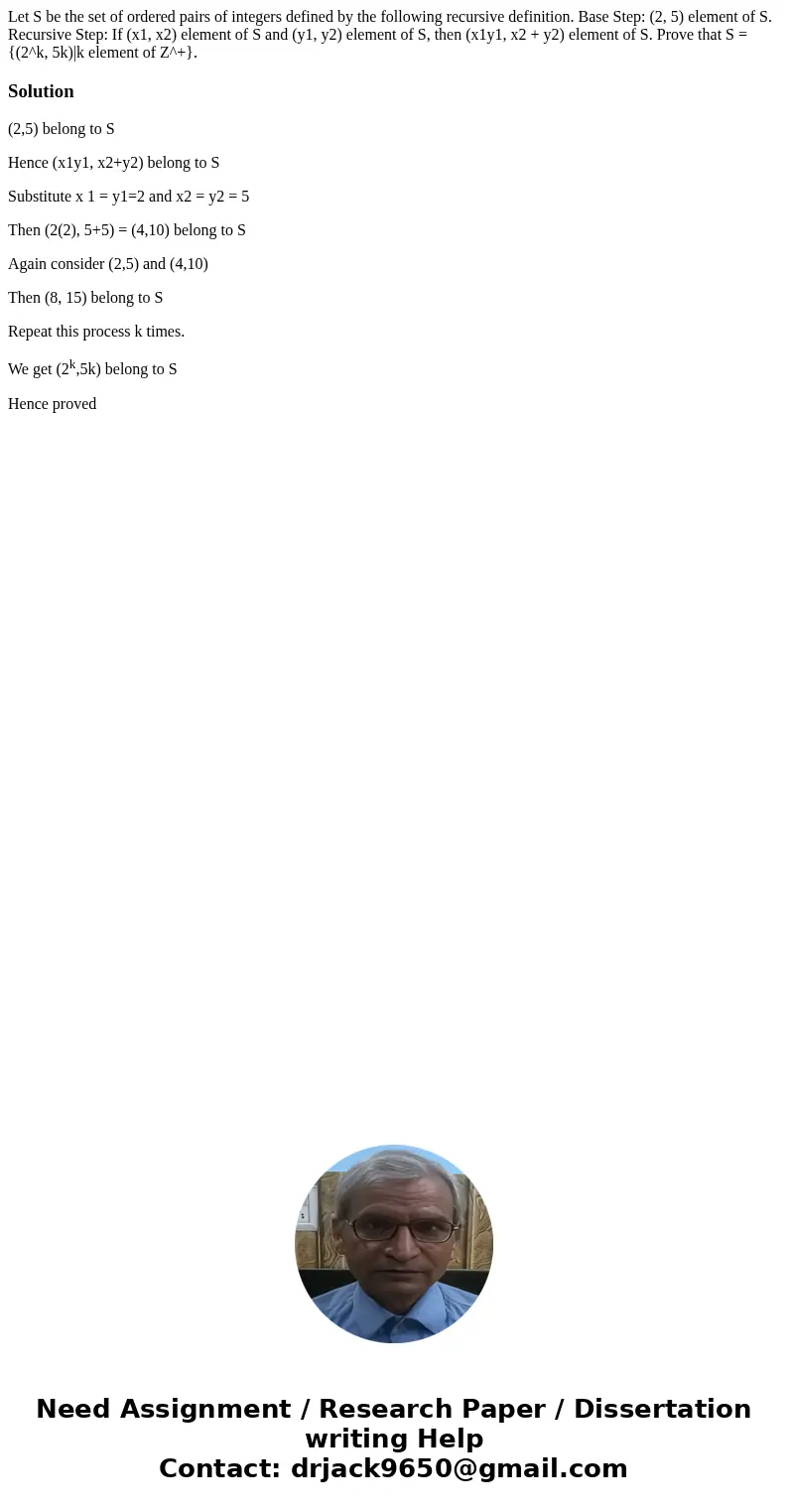 Let S be the set of ordered pairs of integers defined by the following recursive definition. Base Step: (2, 5) element of S. Recursive Step: If (x1, x2) elemen  Let S be the set of ordered pairs of integers defined by the following recursive definition. Base Step: (2, 5) element of S. Recursive Step: If (x1, x2) elemen