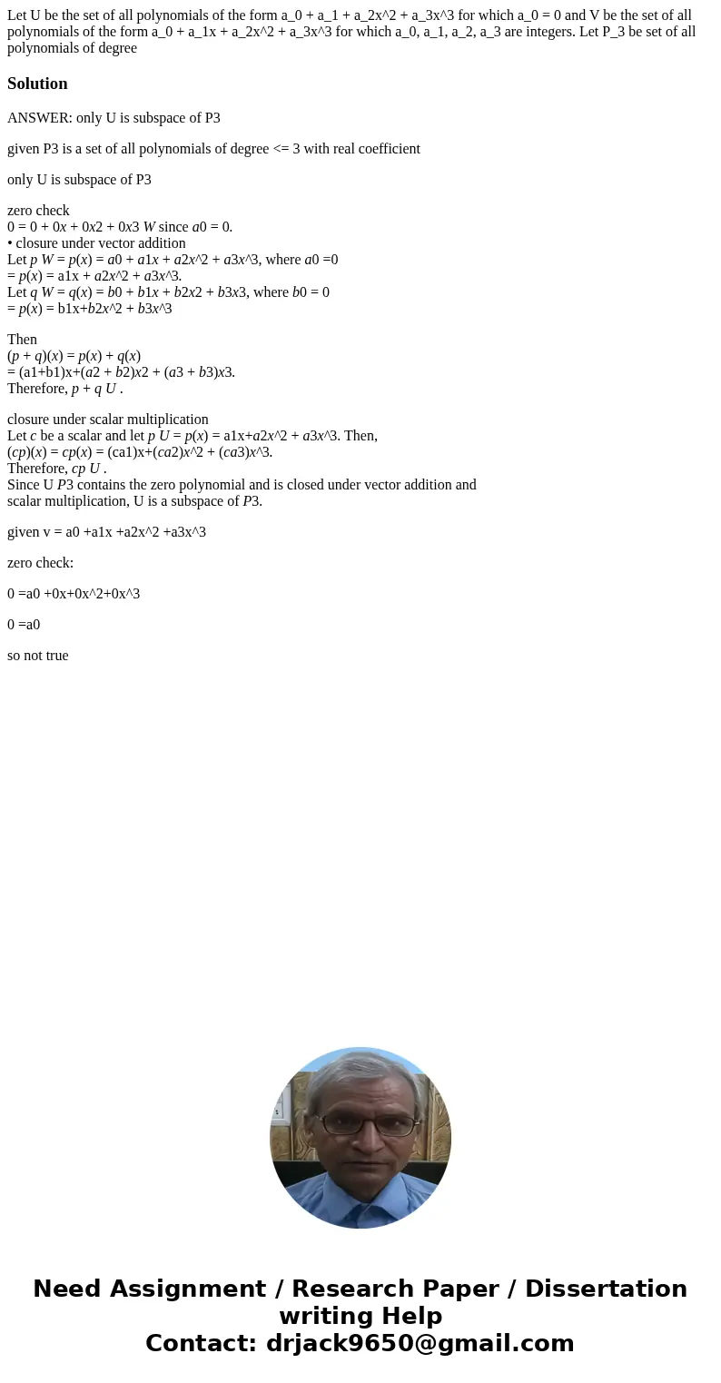 Let U be the set of all polynomials of the form a_0 + a_1 + a_2x^2 + a_3x^3 for which a_0 = 0 and V be the set of all polynomials of the form a_0 + a_1x + a_2x  Let U be the set of all polynomials of the form a_0 + a_1 + a_2x^2 + a_3x^3 for which a_0 = 0 and V be the set of all polynomials of the form a_0 + a_1x + a_2x