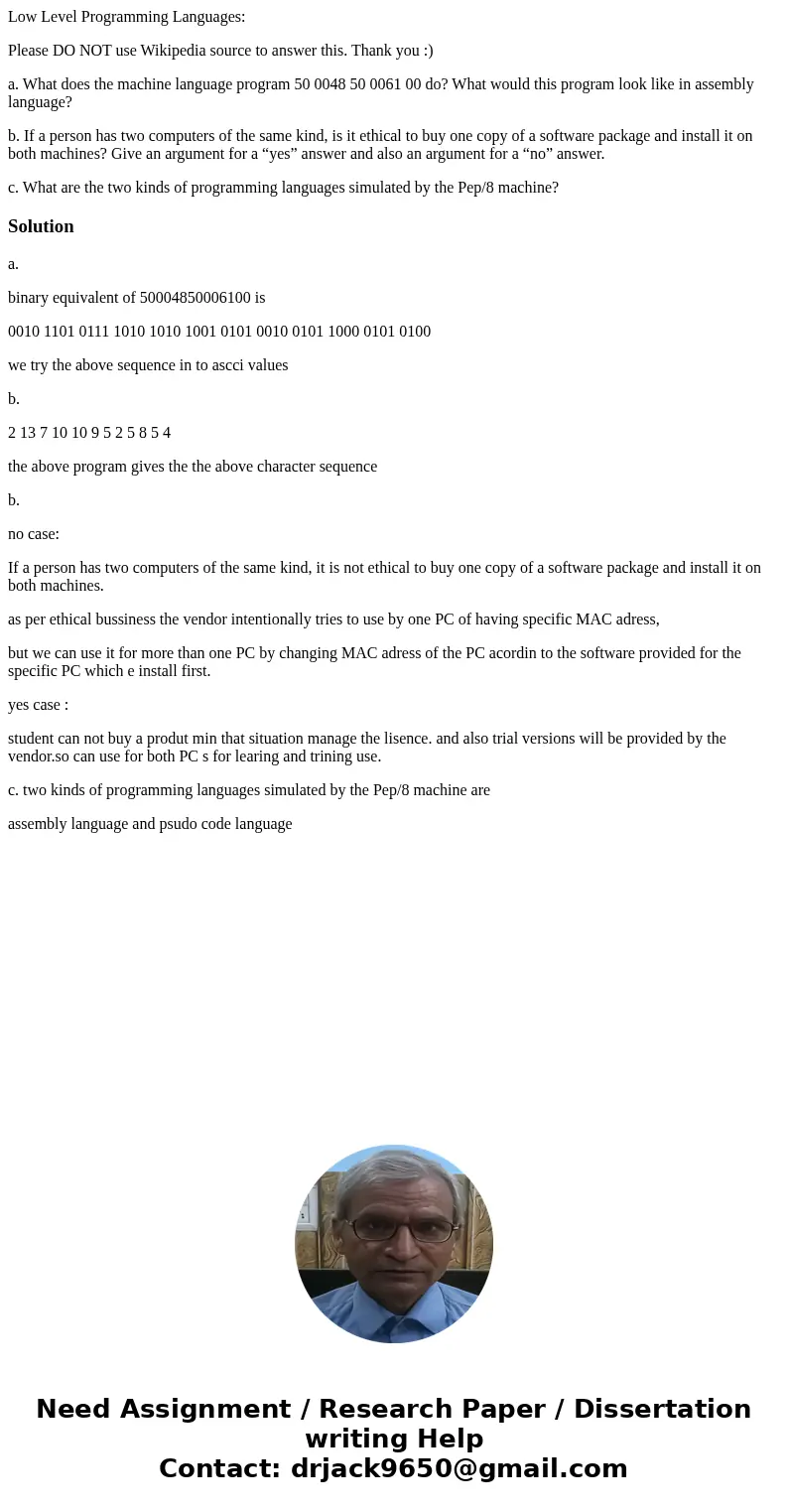 Low Level Programming Languages: Please DO NOT use Wikipedia source to answer this. Thank you :) a. What does the machine language program 50 0048 50 0061 00 do Low Level Programming Languages: Please DO NOT use Wikipedia source to answer this. Thank you :) a. What does the machine language program 50 0048 50 0061 00 do