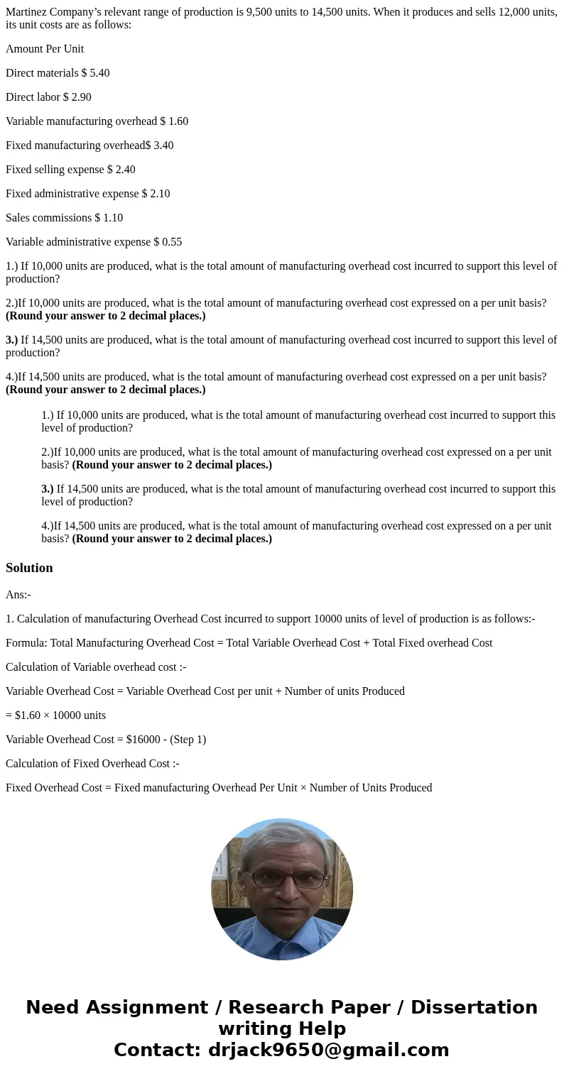 Martinez Company’s relevant range of production is 9,500 units to 14,500 units. When it produces and sells 12,000 units, its unit costs are as follows: Amount P Martinez Company’s relevant range of production is 9,500 units to 14,500 units. When it produces and sells 12,000 units, its unit costs are as follows: Amount P