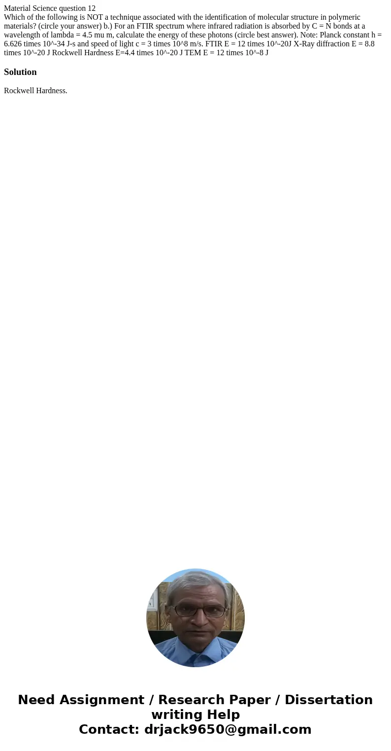Material Science question 12 Which of the following is NOT a technique associated with the identification of molecular structure in polymeric materials? (circle Material Science question 12 Which of the following is NOT a technique associated with the identification of molecular structure in polymeric materials? (circle