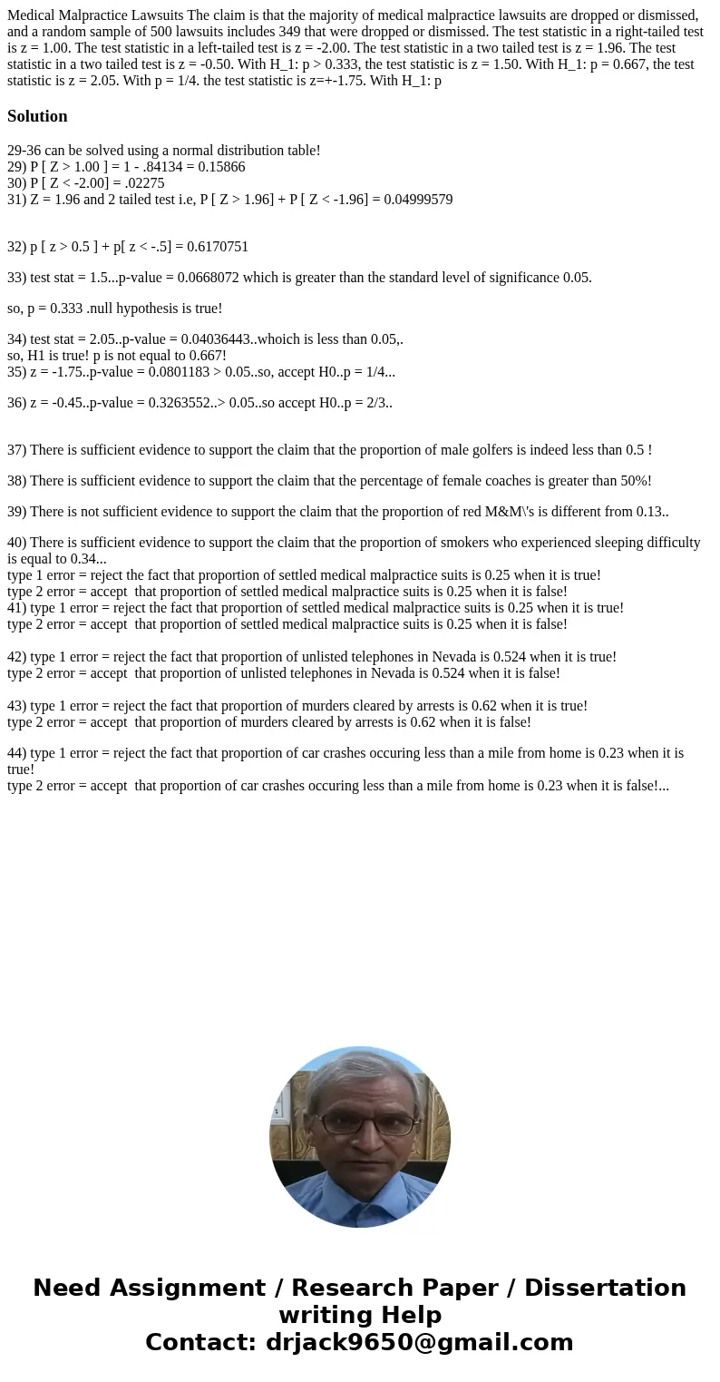 Medical Malpractice Lawsuits The claim is that the majority of medical malpractice lawsuits are dropped or dismissed, and a random sample of 500 lawsuits inclu  Medical Malpractice Lawsuits The claim is that the majority of medical malpractice lawsuits are dropped or dismissed, and a random sample of 500 lawsuits inclu