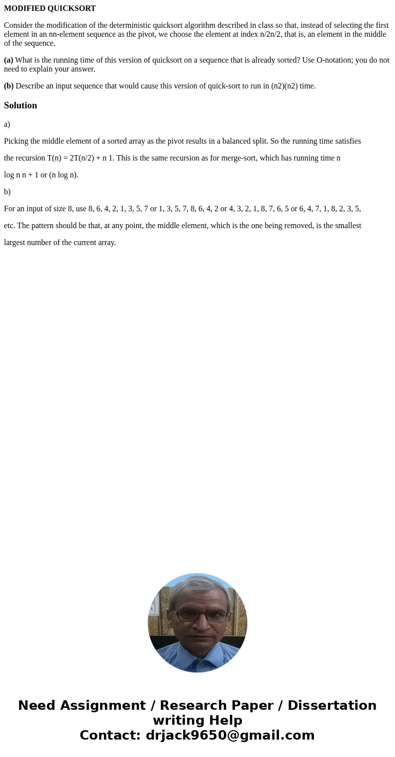 MODIFIED QUICKSORT Consider the modification of the deterministic quicksort algorithm described in class so that, instead of selecting the first element in an n MODIFIED QUICKSORT Consider the modification of the deterministic quicksort algorithm described in class so that, instead of selecting the first element in an n