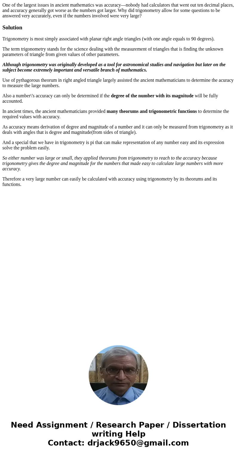 One of the largest issues in ancient mathematics was accuracy—nobody had calculators that went out ten decimal places, and accuracy generally got worse as the n One of the largest issues in ancient mathematics was accuracy—nobody had calculators that went out ten decimal places, and accuracy generally got worse as the n