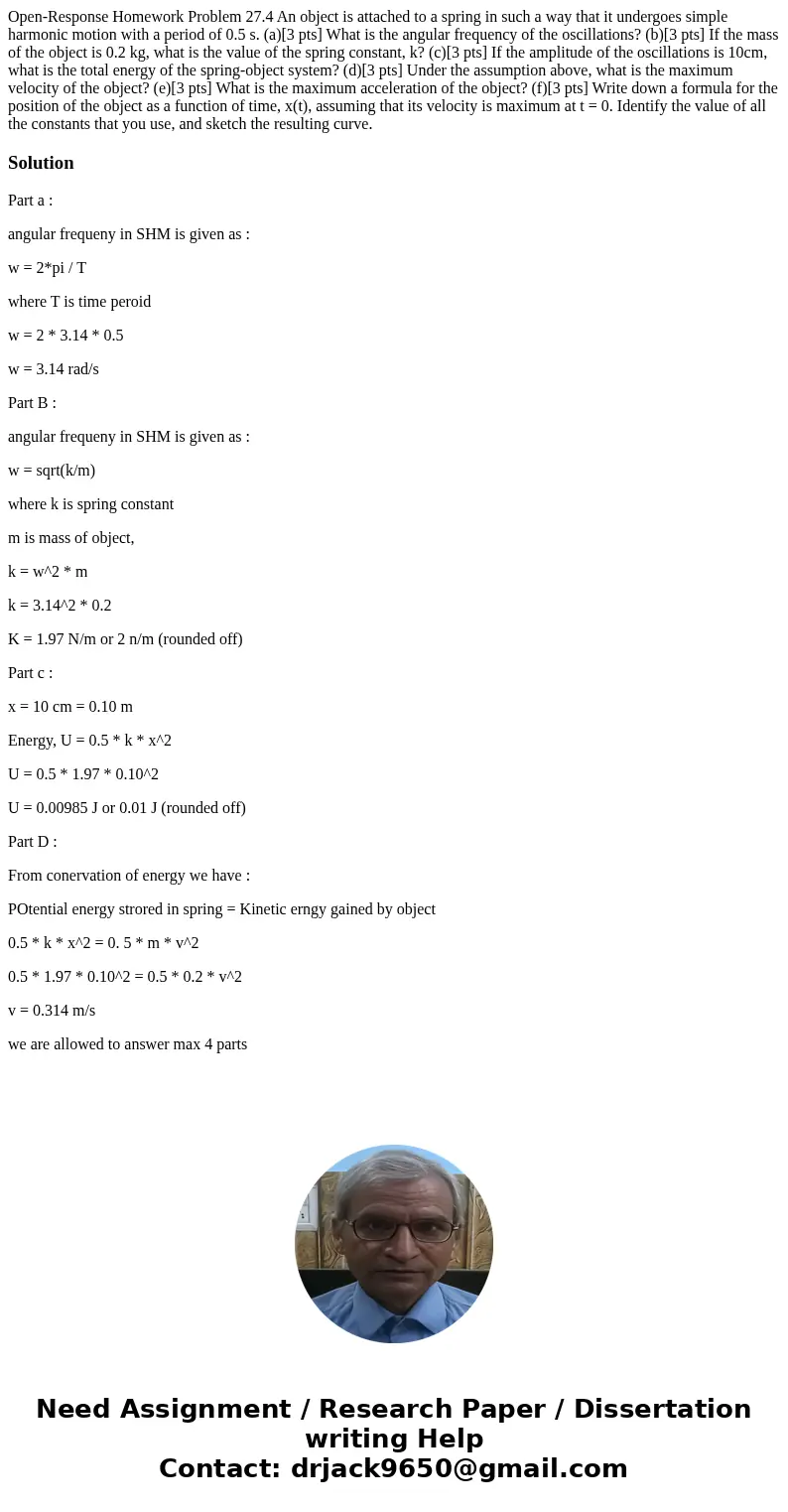 Open-Response Homework Problem 27.4 An object is attached to a spring in such a way that it undergoes simple harmonic motion with a period of 0.5 s. (a)[3 pts] 