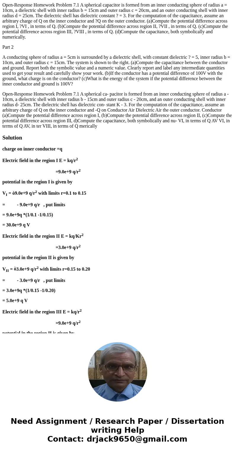Open-Response Homework Problem 7.1 A spherical capacitor is formed from an inner conducting sphere of radius a = 10cm, a dielectric shell with inner radius b =  Open-Response Homework Problem 7.1 A spherical capacitor is formed from an inner conducting sphere of radius a = 10cm, a dielectric shell with inner radius b =
