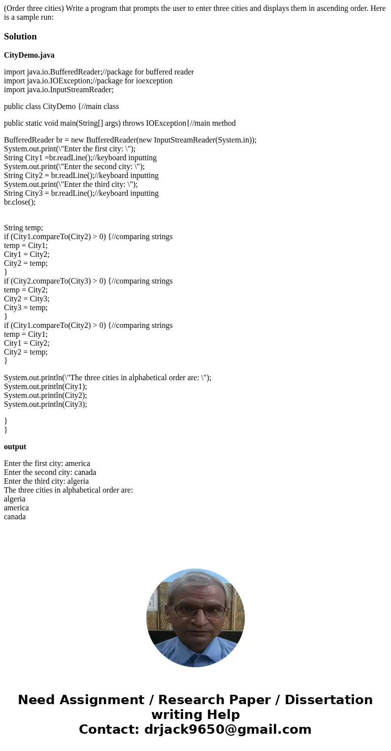 (Order three cities) Write a program that prompts the user to enter three cities and displays them in ascending order. Here is a sample run:SolutionCityDemo.jav (Order three cities) Write a program that prompts the user to enter three cities and displays them in ascending order. Here is a sample run:SolutionCityDemo.jav