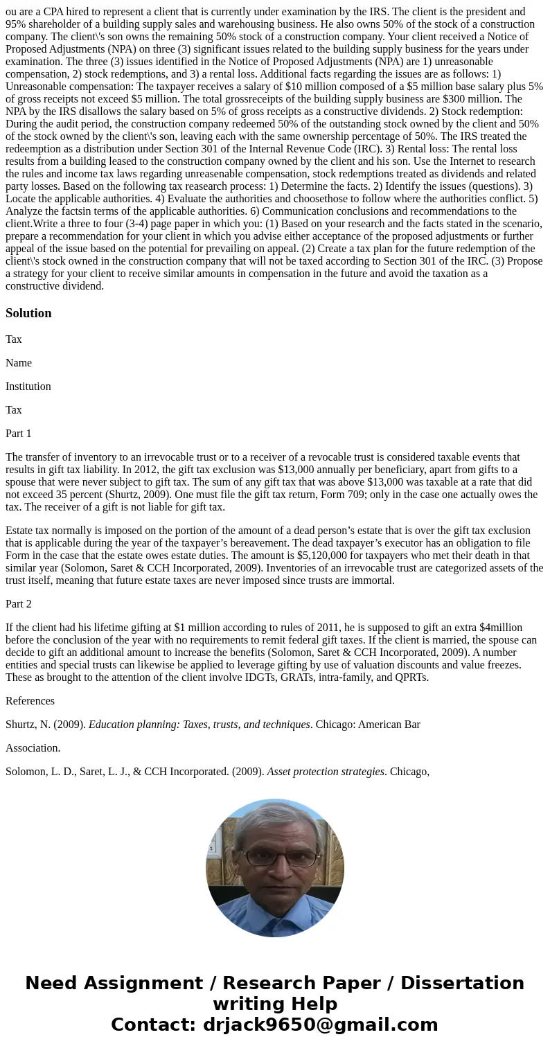 ou are a CPA hired to represent a client that is currently under examination by the IRS. The client is the president and 95% shareholder of a building supply sa ou are a CPA hired to represent a client that is currently under examination by the IRS. The client is the president and 95% shareholder of a building supply sa