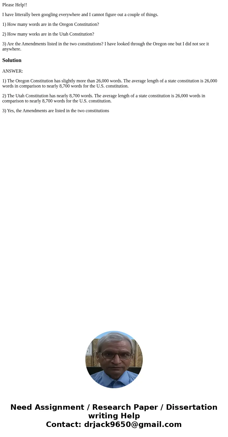 Please Help!! I have litterally been googling everywhere and I cannot figure out a couple of things. 1) How many words are in the Oregon Constitution? 2) How ma Please Help!! I have litterally been googling everywhere and I cannot figure out a couple of things. 1) How many words are in the Oregon Constitution? 2) How ma