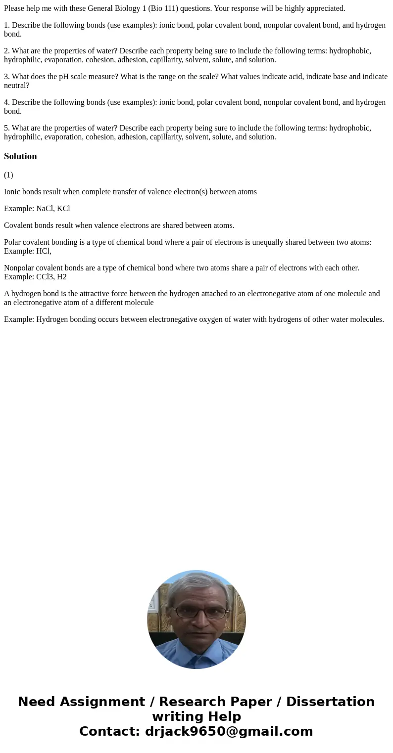 Please help me with these General Biology 1 (Bio 111) questions. Your response will be highly appreciated. 1. Describe the following bonds (use examples): ionic Please help me with these General Biology 1 (Bio 111) questions. Your response will be highly appreciated. 1. Describe the following bonds (use examples): ionic