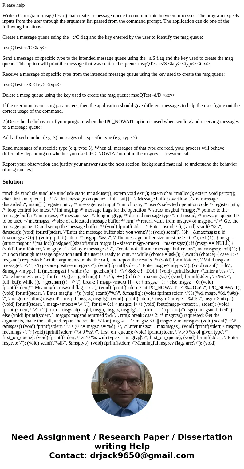 Please help Write a C program (msqQTest.c) that creates a message queue to communicate between processes. The program expects inputs from the user through the a