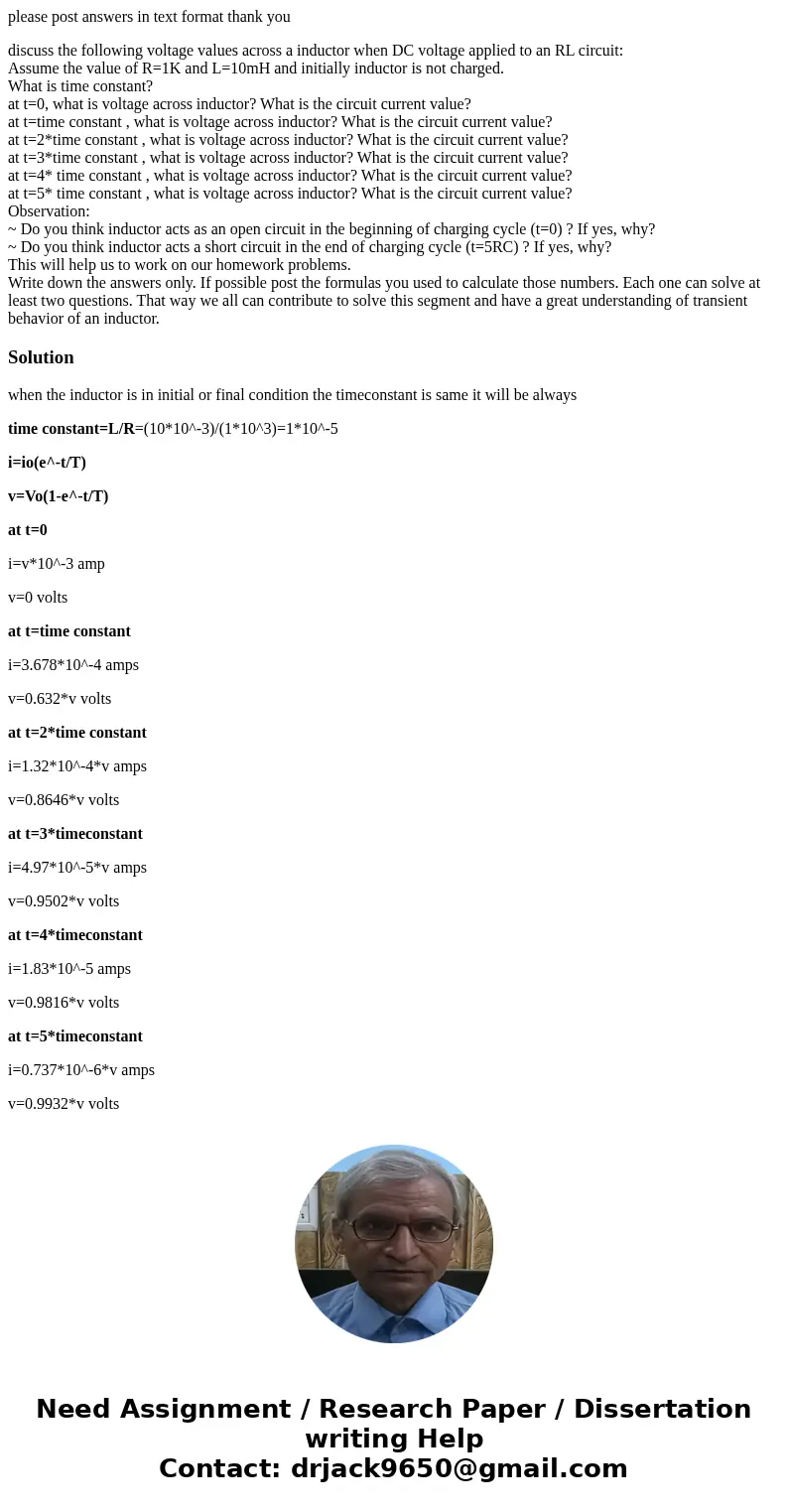 please post answers in text format thank you discuss the following voltage values across a inductor when DC voltage applied to an RL circuit: Assume the value o please post answers in text format thank you discuss the following voltage values across a inductor when DC voltage applied to an RL circuit: Assume the value o