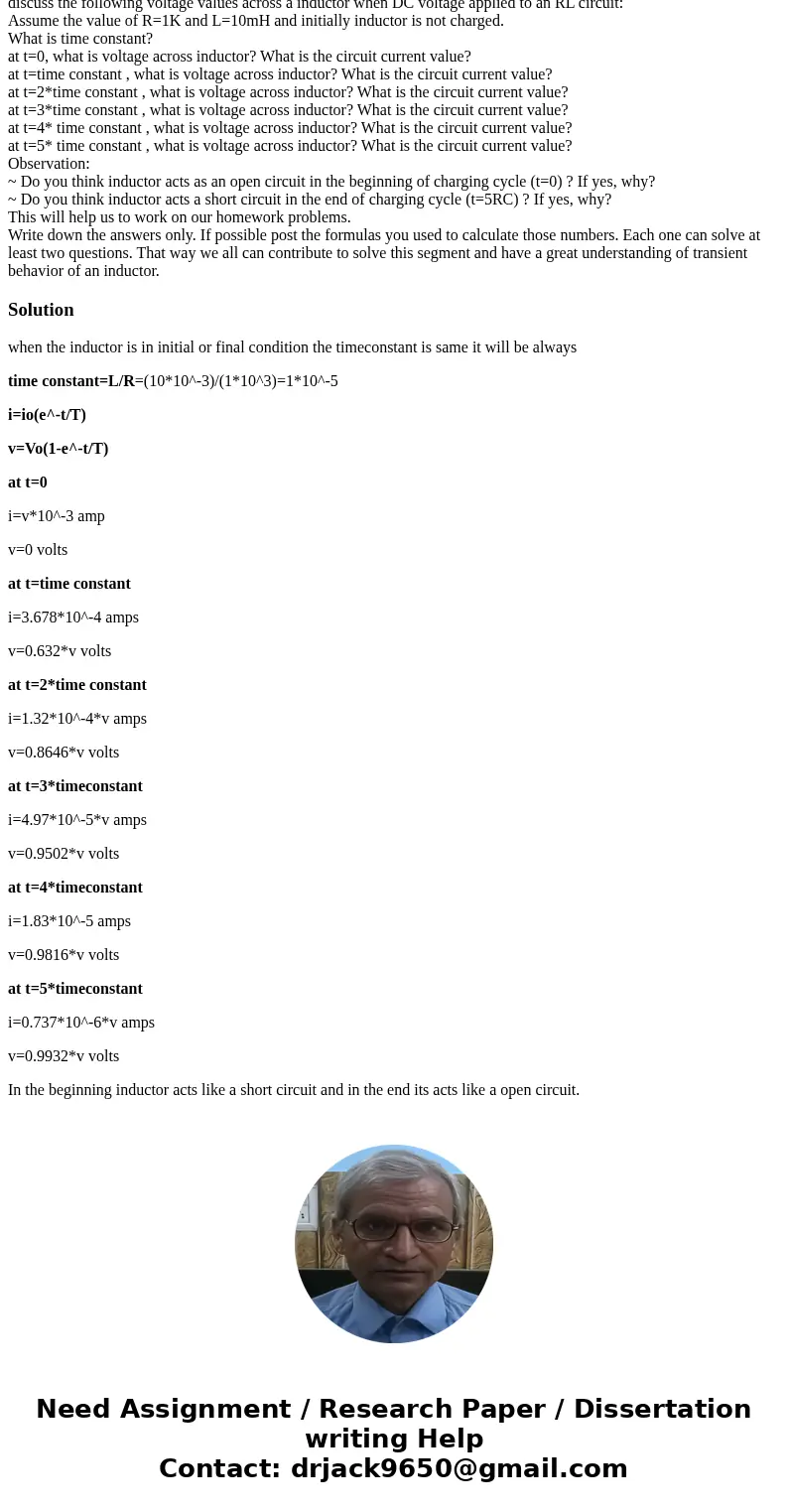 please post answers in text format thank you discuss the following voltage values across a inductor when DC voltage applied to an RL circuit: Assume the value o please post answers in text format thank you discuss the following voltage values across a inductor when DC voltage applied to an RL circuit: Assume the value o