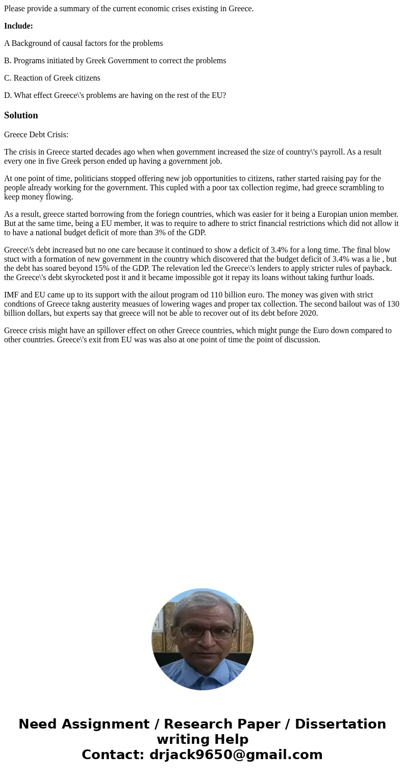 Please provide a summary of the current economic crises existing in Greece. Include: A Background of causal factors for the problems B. Programs initiated by Gr Please provide a summary of the current economic crises existing in Greece. Include: A Background of causal factors for the problems B. Programs initiated by Gr
