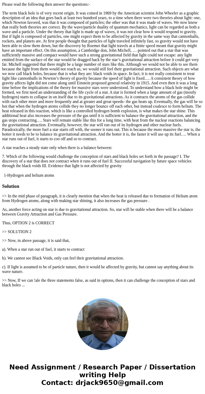 Please read the following then answer the questions:- The term black hole is of very recent origin. It was coined in 1969 by the American scientist John Wheeler Please read the following then answer the questions:- The term black hole is of very recent origin. It was coined in 1969 by the American scientist John Wheeler