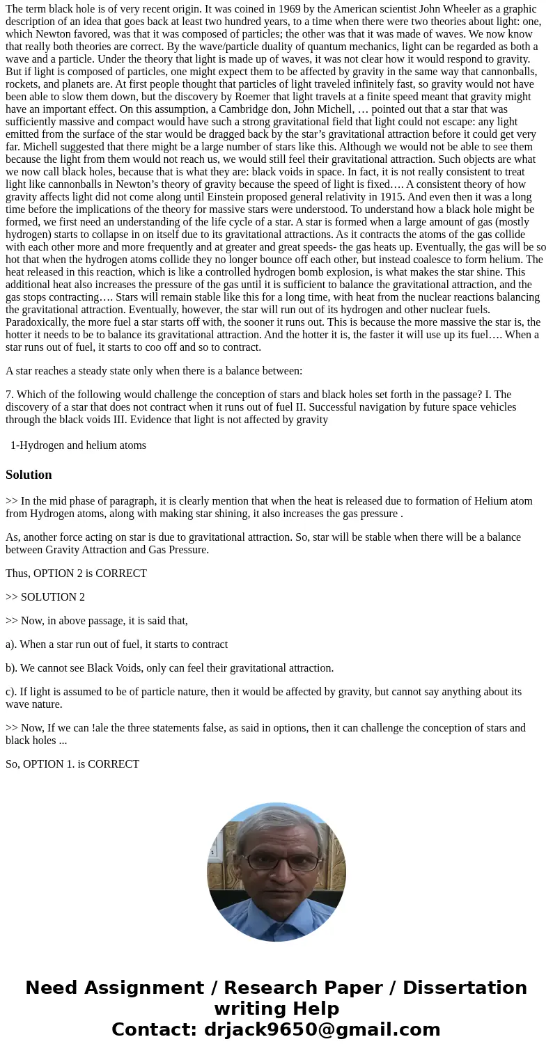 Please read the following then answer the questions:- The term black hole is of very recent origin. It was coined in 1969 by the American scientist John Wheeler Please read the following then answer the questions:- The term black hole is of very recent origin. It was coined in 1969 by the American scientist John Wheeler
