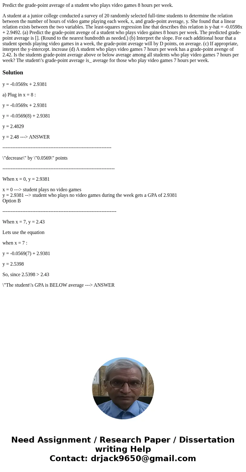 Predict the grade-point average of a student who plays video games 8 hours per week. A student at a junior college conducted a survey of 20 randomly selected fu Predict the grade-point average of a student who plays video games 8 hours per week. A student at a junior college conducted a survey of 20 randomly selected fu