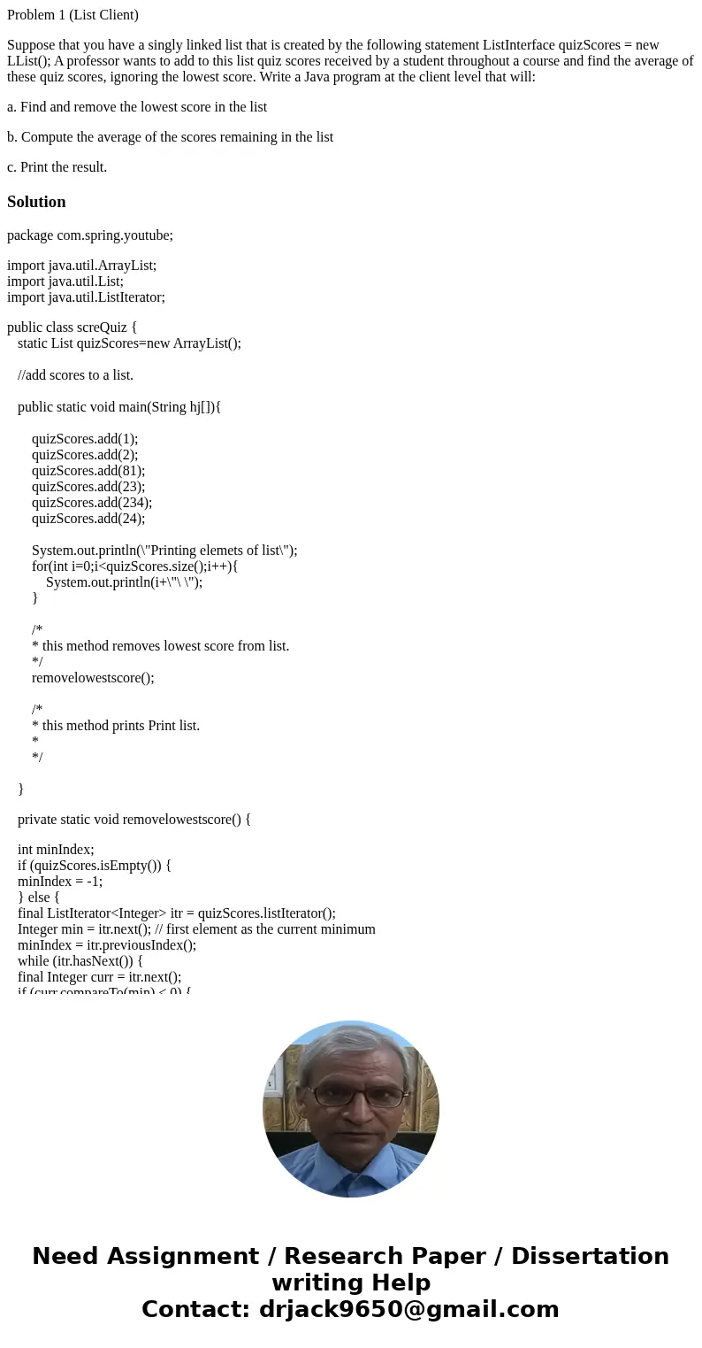 Problem 1 (List Client) Suppose that you have a singly linked list that is created by the following statement ListInterface quizScores = new LList(); A professo Problem 1 (List Client) Suppose that you have a singly linked list that is created by the following statement ListInterface quizScores = new LList(); A professo