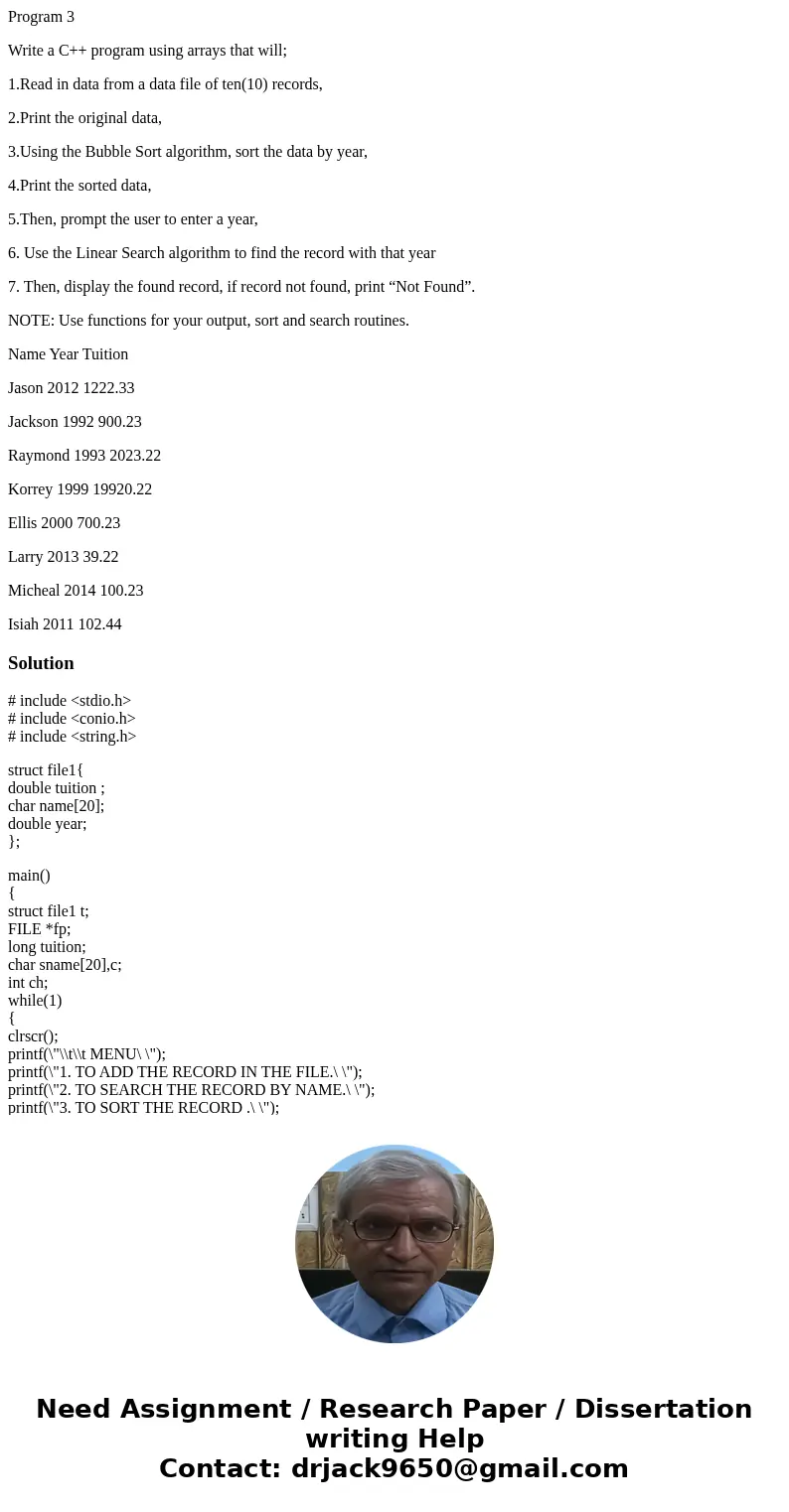 Program 3 Write a C++ program using arrays that will; 1.Read in data from a data file of ten(10) records, 2.Print the original data, 3.Using the Bubble Sort alg Program 3 Write a C++ program using arrays that will; 1.Read in data from a data file of ten(10) records, 2.Print the original data, 3.Using the Bubble Sort alg